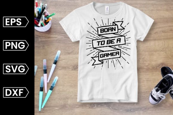 Born to Be Gamer Graphics for Crafts