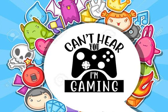 Cant Hear You Im Gaming Graphics for Crafts