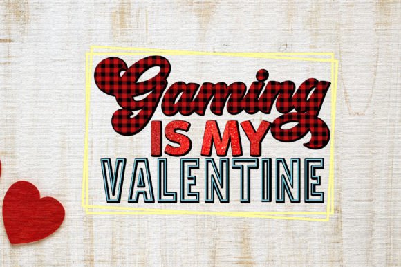 Gaming is My Valentine Sublimation: Graphics for Crafts