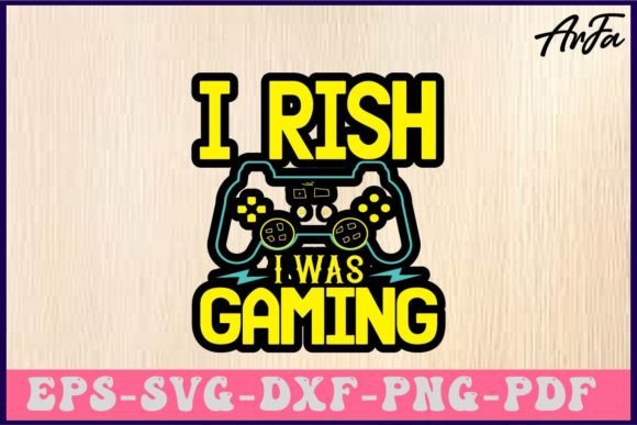 I Rishi I Was Gaming Svg Design: Graphics for Crafts