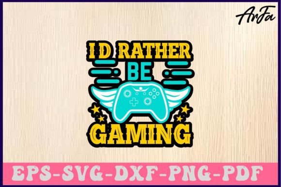 I’d Rather Be Gaming SVG: Graphics for Crafts